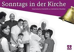 Sonntags in der Kirche: Katechetische Arbeitshilfe zur katholischen Messfeier