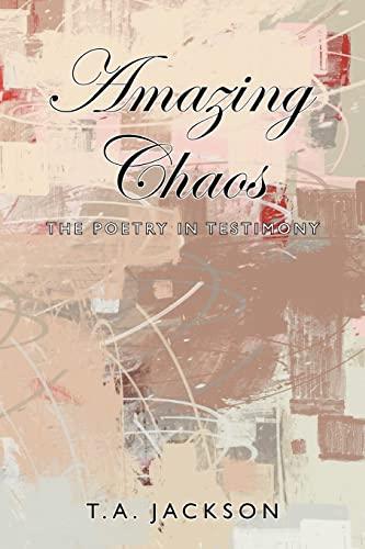 Amazing Chaos: The Poetry in Testimony