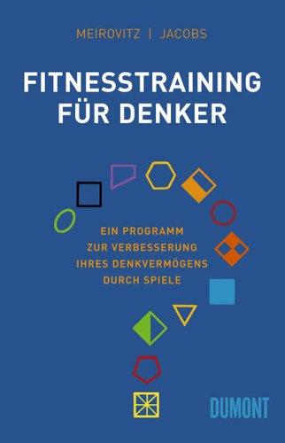 Fitnesstraining für Denker. Ein Programm zur Verbesserung Ihres Denkvermögens durch Spiele