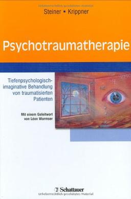 Psychotraumatherapie: Tiefenpsychologisch-imaginative Behandlung von traumatisierten Patienten