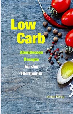 Low Carb: Abendessen Rezepte für den Thermomix