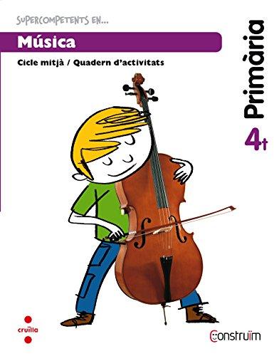 Construïm, Supercompetents en... música, 4 Educació Primària. Quadern