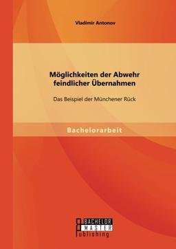 Möglichkeiten der Abwehr feindlicher Übernahmen: Das Beispiel der Münchener Rück