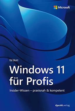 Windows 11 für Profis: Insider-Wissen – praxisnah & kompetent (Microsoft Press)