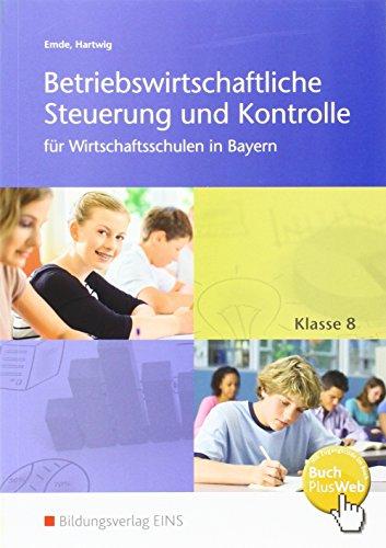 Betriebswirtschaftliche Steuerung und Kontrolle für Wirtschaftsschulen in Bayern: Schülerband 8