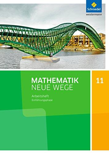 Mathematik Neue Wege SII - Ausgabe 2017 für Niedersachsen: Einführungsphase: Arbeitsheft mit Lösungen