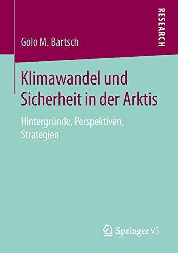 Klimawandel und Sicherheit in der Arktis: Hintergründe, Perspektiven, Strategien