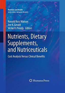 Nutrients, Dietary Supplements, and Nutriceuticals: Cost Analysis Versus Clinical Benefits (Nutrition and Health)