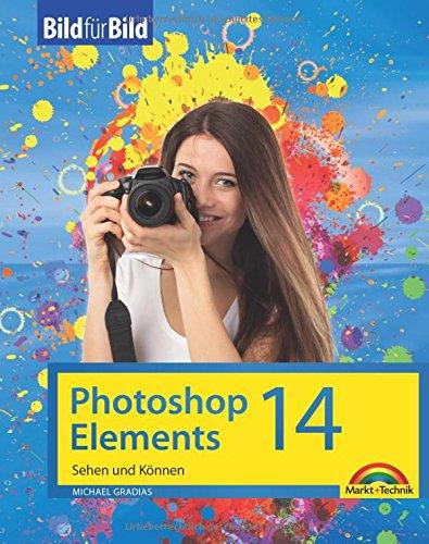 Photoshop Elements 14 - Bild für Bild erklärt