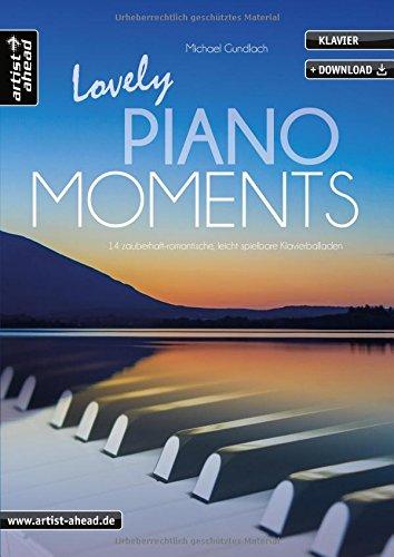 Lovely Piano Moments: 14 zauberhaft-romantische, leicht spielbare Klavierballaden (inkl. Download). Musiknoten für Klavier. Songbook.