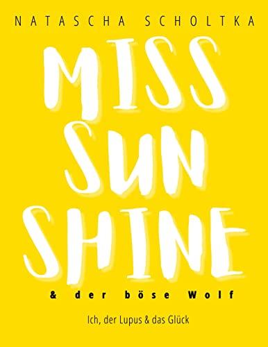 Miss Sunshine und der böse Wolf: Ich, der Lupus und das Glück