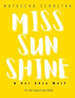 Miss Sunshine und der böse Wolf: Ich, der Lupus und das Glück