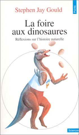 La foire aux dinosaures : réflexions sur l'histoire naturelle