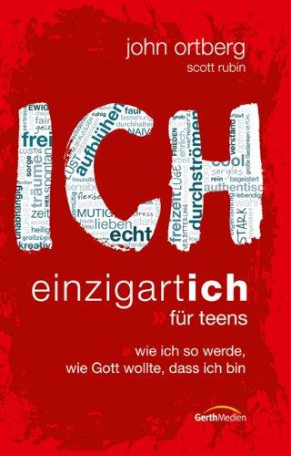 ICH - einzigartich. Für Teens: Wie ich so werde wie Gott wollte, dass ich bin