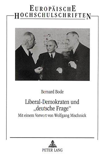 Liberal-Demokraten und «deutsche Frage»: Zum politischen Wandel einer Partei in der Sowjetischen Besatzungszone und in der DDR zwischen 1945 und 1961 ... / Publications Universitaires Européennes)