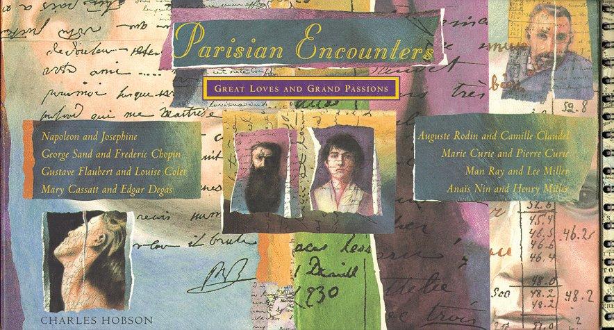 Parisian Encounters: Great Loves and Great Passions: Great Loves and Grand Passions