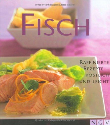 Fisch  Raffinierte Rezepte - Köstlich und leicht