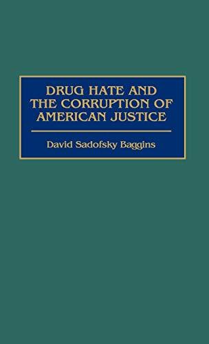 Drug Hate and the Corruption of American Justice