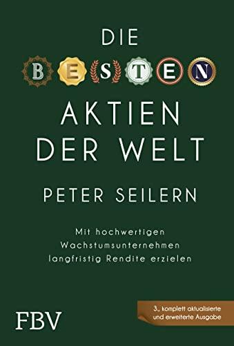 Die besten Aktien der Welt – 3A: Mit hochwertigen Wachstumsunternehmen langfristig Rendite erzielen