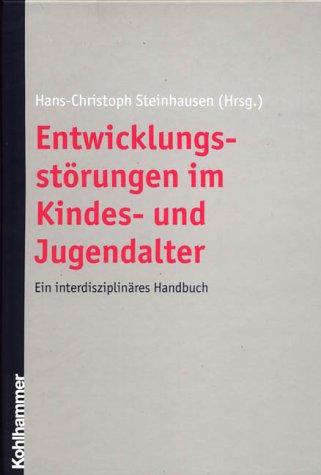 Entwicklungsstörungen im Kindes- und Jugendalter: Ein interdisziplinäres Handbuch