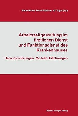 Arbeitszeitgestaltung im ärztlichen Dienst und Funktionsdienst des Krankenhauses: Herausforderungen, Modelle, Erfahrungen