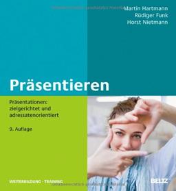 Präsentieren: Präsentationen: zielgerichtet und adressatenorientiert (Beltz Weiterbildung)