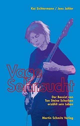 Vage Sehnsucht: Der Bassist von Ton Steine Scherben erzählt sein Leben