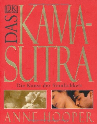 Das Kamasutra: Die Kunst der Sinnlichkeit