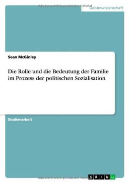 Die Rolle und die Bedeutung der Familie im Prozess der politischen Sozialisation