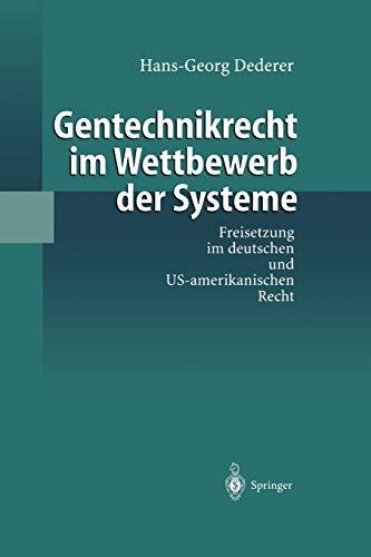 Gentechnikrecht im Wettbewerb der Systeme: Freisetzung Im Deutschen Und Us-Amerikanischen Recht