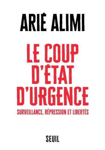 Le coup d'Etat d'urgence : surveillance, répression et libertés