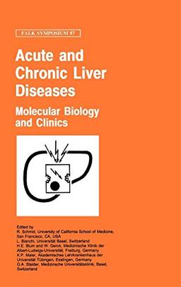 Acute and Chronic Liver Diseases: Molecular Biology and Clinics (Falk Symposium, 87, Band 87)