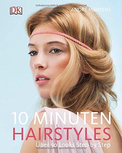 10-Minuten-Hairstyles: Über 50 Looks Step by Step