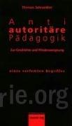 Antiautoritäre Pädagogik: Zur Geschichte und Wiederaneignung eines verfemten Begriffes