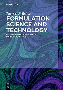 Tharwat F. Tadros: Formulation Science and Technology: Basic Principles of Formulation Types