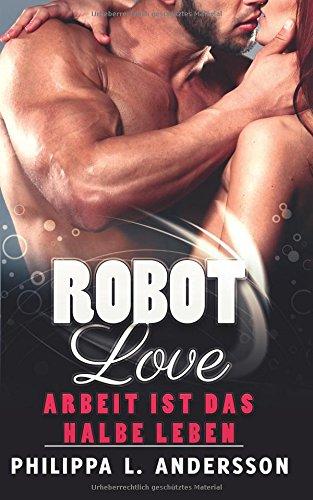 ROBOT LOVE - Arbeit ist das halbe Leben