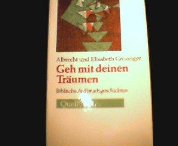 Geh mit deinen Träumen. Biblische Aufbruchgeschichten