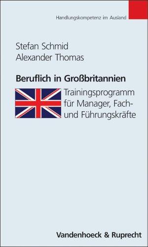 Beruflich in Großbritannien. Trainingsprogramm für Manager, Fach- und Führungskräfte (Handlungskompetenz im Ausland)