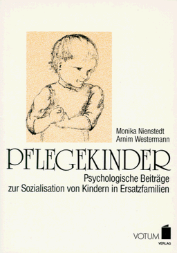 Pflegekinder. Psychologische Beiträge zur Sozialisation von Kindern in Ersatzfamilien