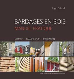 Bardages en bois : guide pratique : matériau, étude, réalisation