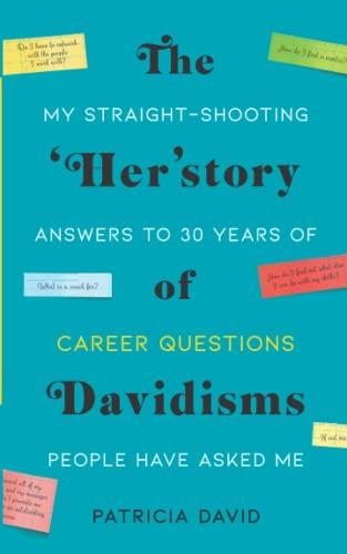 The 'Her'story of Davidisms: My Straight-Shooting Answers to 30 Years of Career Questions People Have Asked Me