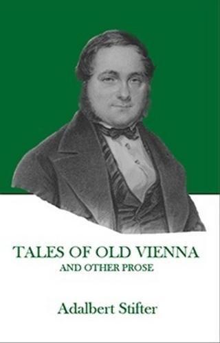 Tales of Old Vienna and Other Prose (Studies in Austrian Literature, Culture and Thought: Translation Series)