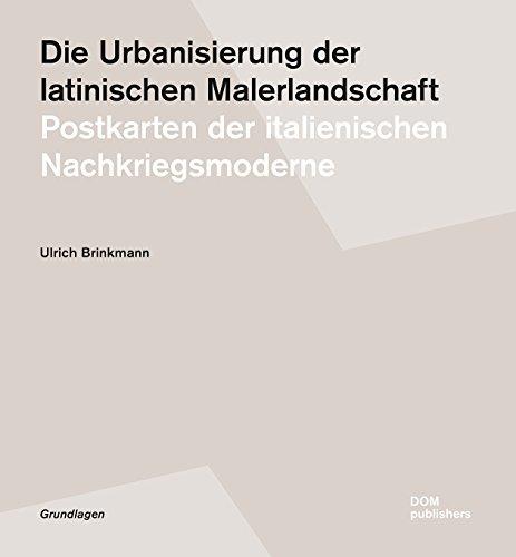 Die Urbanisierung der latinischen Malerlandschaft: Postkarten der italienischen Nachkriegsmoderne