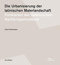 Die Urbanisierung der latinischen Malerlandschaft: Postkarten der italienischen Nachkriegsmoderne