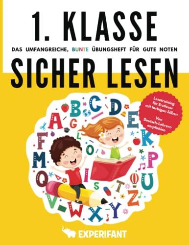 1. Klasse Sicher lesen - Das umfangreiche, bunte Übungsheft für gute Noten: Lesetraining für Erstleser mit farbigen Silben - Von Deutsch-Lehrern empfohlen (1. Klasse Übungshefte für gute Noten)