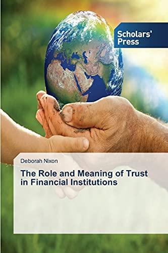 The Role and Meaning of Trust in Financial Institutions