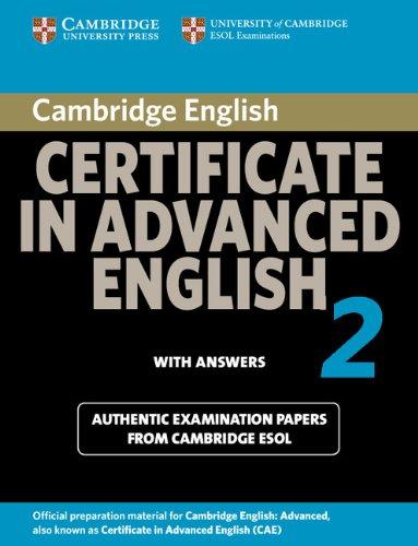 Cambridge Certificate in Advanced English 2 with Answers: Official Examination Papers from University of Cambridge ESOL Examinations: Official ... Cambridge ESOL: No. 2 (Cae Practice Tests)