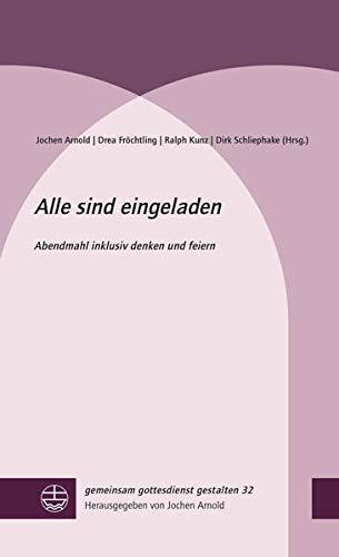 Alle sind eingeladen: Abendmahl inklusiv denken und feiern