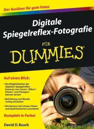 Digitale Spiegelreflex-Fotografie für Dummies (Fur Dummies)