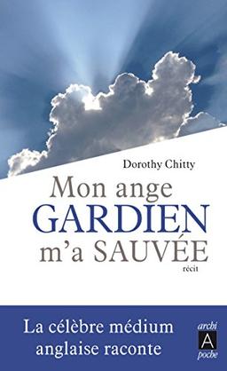 Mon ange gardien m'a sauvée : récit